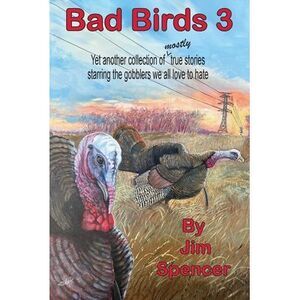 Bad Birds 3 -- Yet another collection of mostly true stories starring the gobble